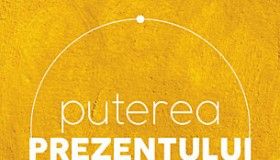 Puterea prezentului - ghid de dezvoltare spirituală